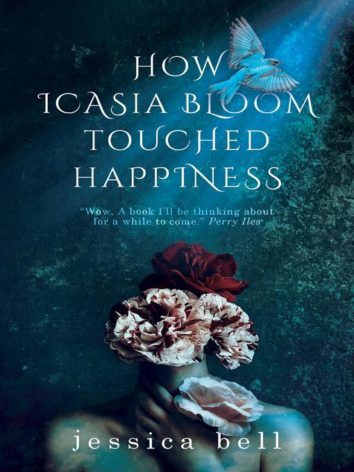 Title details for How Icasia Bloom Touched Happiness by Jessica Bell - Available